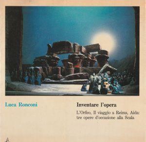 Inventare l'opera : L'Orfeo, Il viaggio a Reims, Aida: tre opere d'occasione alla Scala - Luca Ronconi - copertina