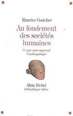 Au fondement des sociétés humaines : ce que nous apprend l'anthropologie