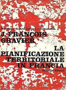 La pianificazione territoriale in Francia - J. Gravier - copertina