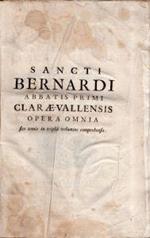 Sancti Bernardi Abbatis Primi Clarae-Vallensis Opera Genuina Videlicet in Primo Et Secundo Volumine. Spuria, Dubiaque in Tertio Comprehensa. Horstii, et Mabillonii notis. Opere di San Bernardo di Chiaravalle