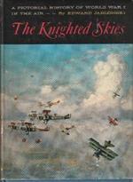 The Knighted Skies - A pictorial history of World War I