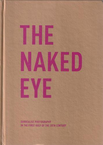 The naked eye - Surrealist photography in the first half of 20th century - copertina