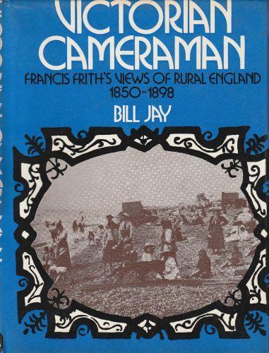 Victorian Cameraman. Francis Frith's Views of Rural Englad 1850-1898 - copertina