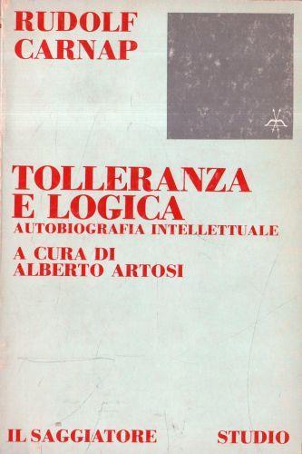 Tolleranza e logica. Autobiografia intellettuale - Rudolf Carnap - copertina