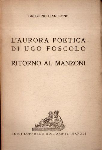 L' aurora poetica di Ugo Foscolo. Ritorno al Manzoni - copertina