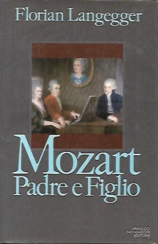 Mozart padre e figlio - Florian Langegger - Libro Usato - Mondadori - | IBS