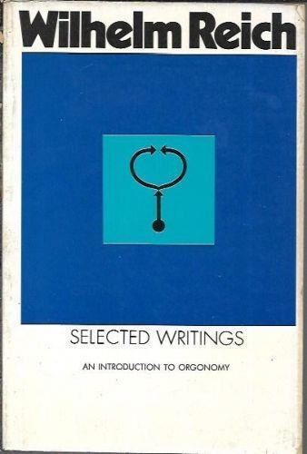 Selected writings: an introduction to orgonomy - Wilhelm Reich - copertina
