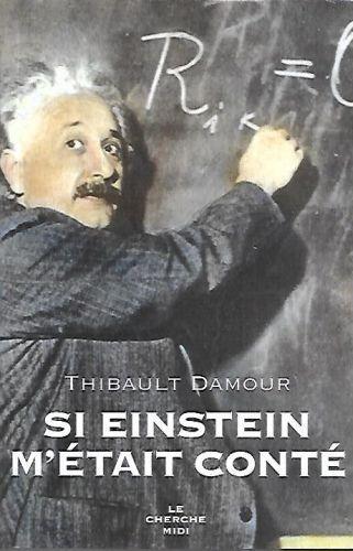 Si Einstein m'était conté - Thibault Damour - copertina