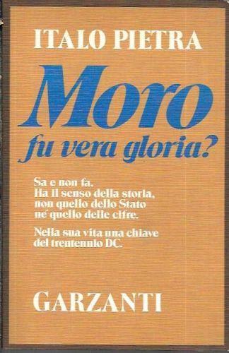Moro fu vera gloria? - Italo Pietra - copertina