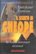 Il segreto di Cheope : alla ricerca del tesoro perduto delle piramidi