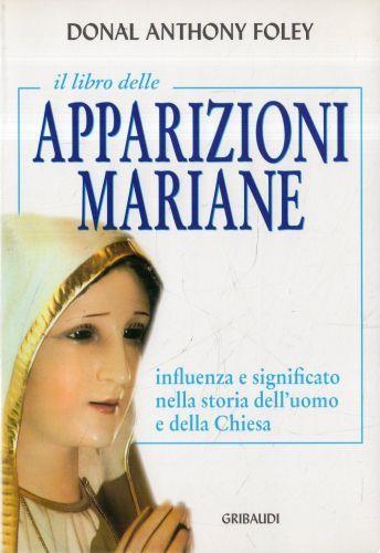 Il libro delle apparizioni mariane : influenza e significato nella storia dell'uomo e della Chiesa - copertina