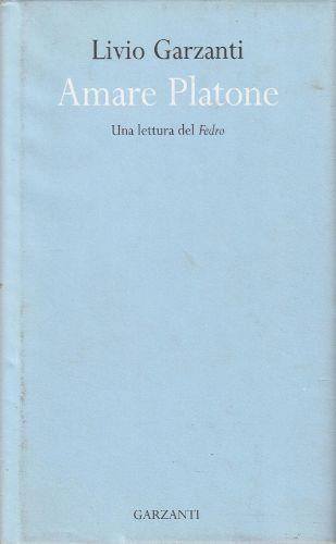Amare Platone : una lettura del Fedro - Livio Garzanti - copertina