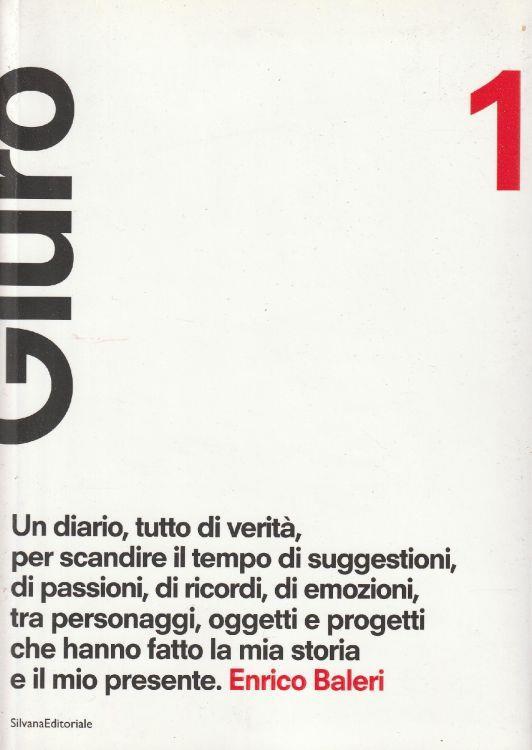 Giuro. 1 Un diario, tutto di verità, per scandire il tempo di suggestioni, di passioni, di ricordi, di emozioni, tra personaggi, oggetti e progetti che hanno fatto la mia storia e il mio presente - copertina