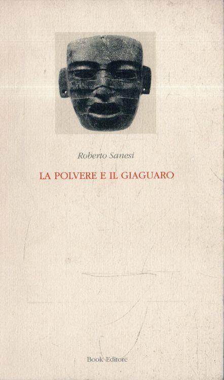 La Polvere e il Giaguaro - Roberto Sanesi - copertina