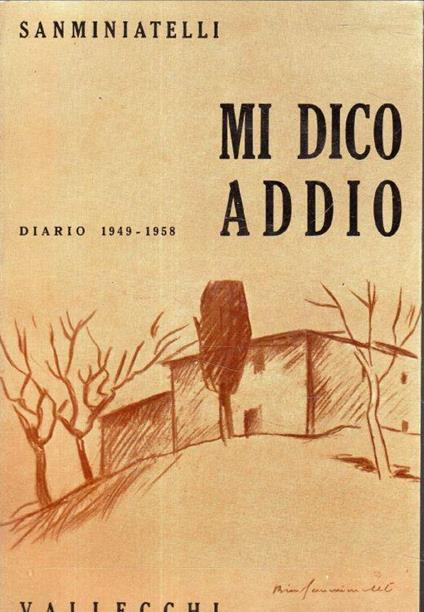 Mi dico addio. Diario 1949 - 1958 - Bino Sanminiatelli - copertina