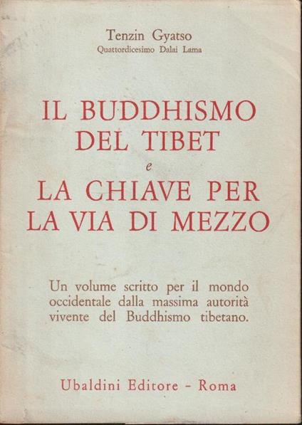 Il Buddhismo del Tibet e la chiave per la via di mezzo. Un volume scritto per il mondo occidentale dalla massima autorità vivente del Buddhismo tibetano - copertina