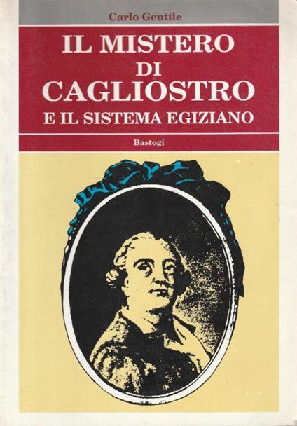 1° edizione! Il mistero di Cagliostro e il sistema egiziano - Carlo Gentile - copertina