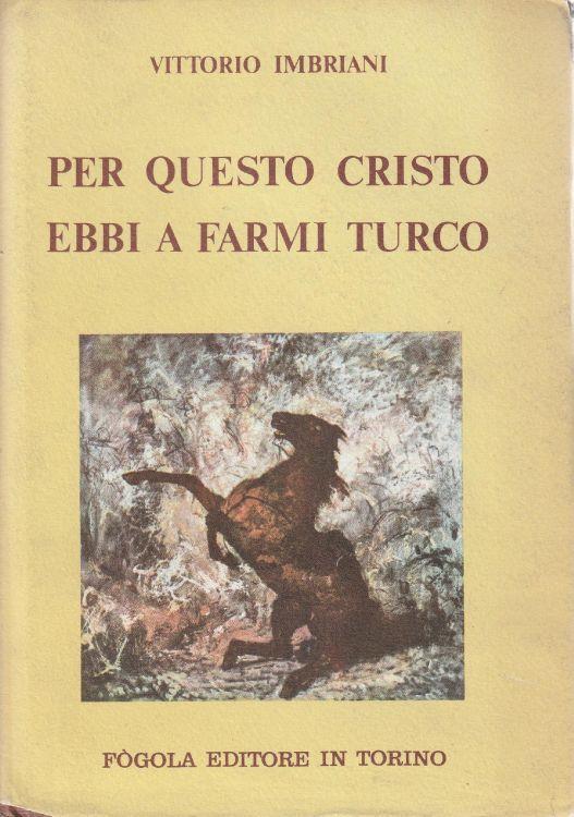 1° edizione! Per questo cristo ebbi a farmi turco - copertina