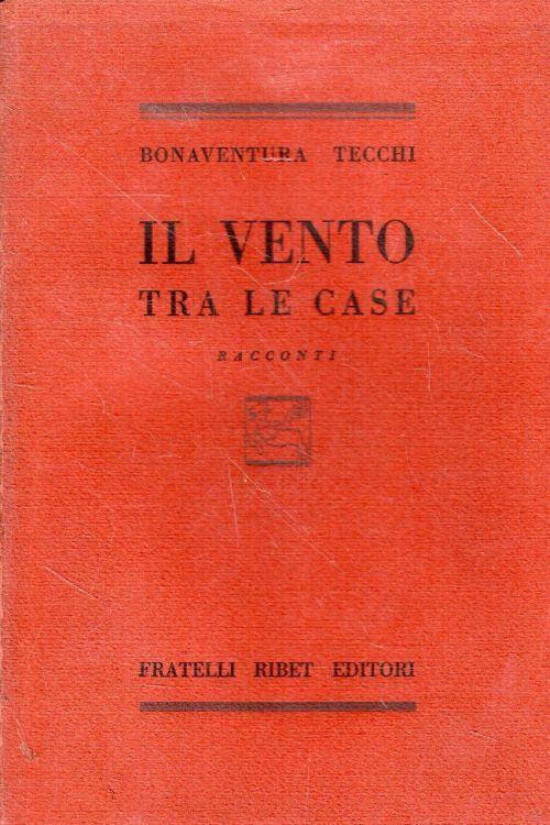 Il vento tra le case. Racconti - Bonaventura Tecchi - copertina