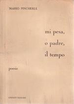 Mi pesa, o padre, il tempo: poesie