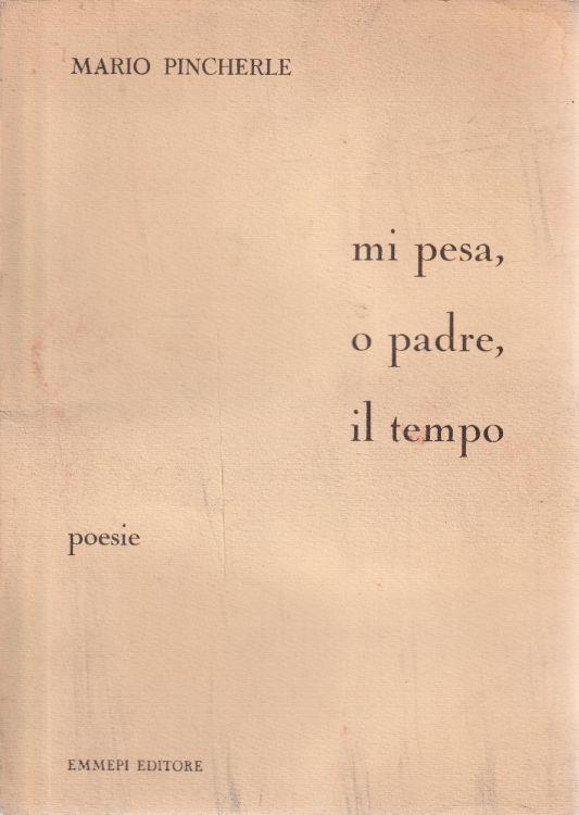 Mi pesa, o padre, il tempo: poesie - copertina