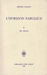 L' horizon fabuleux - II - XX Siècle