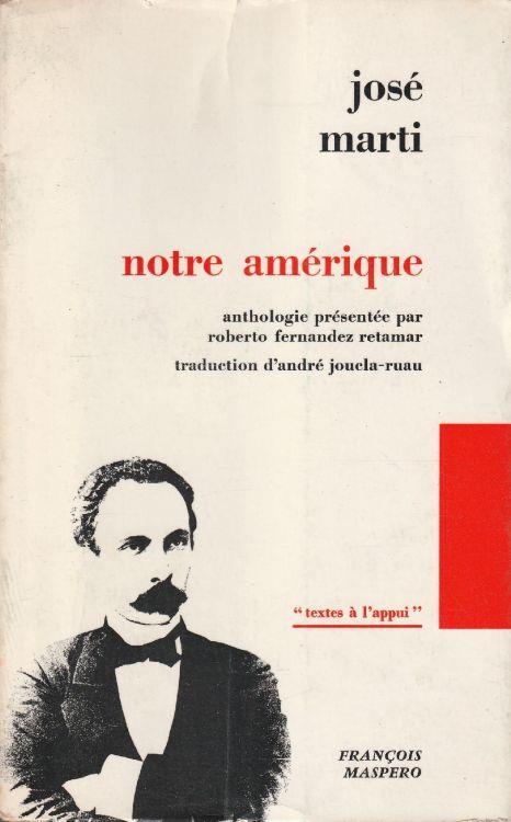 Notre Amérique: anthologie présentée par Roberto Fernandez retamar - José Martí - copertina