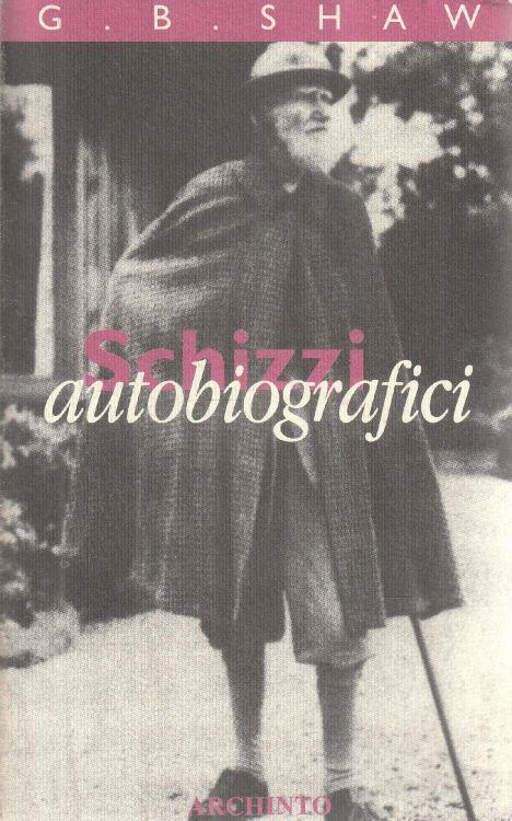 1° Edizione ! Schizzi autobiografici - George Bernard Shaw - copertina