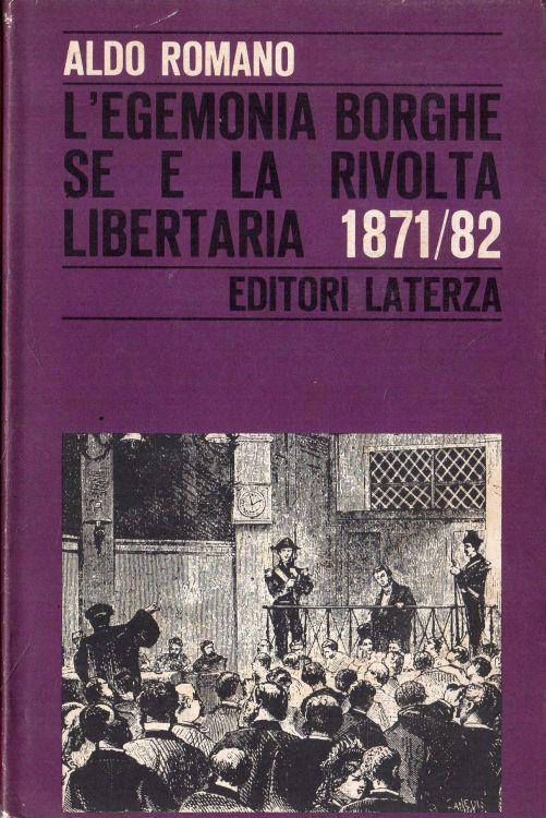 L' egemonia borghese e la rivolta libertaria 1871/82 - Aldo Romano - copertina