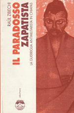 1° edizione! Il paradosso zapatista : la guerriglia antimilitarista in Chiapas