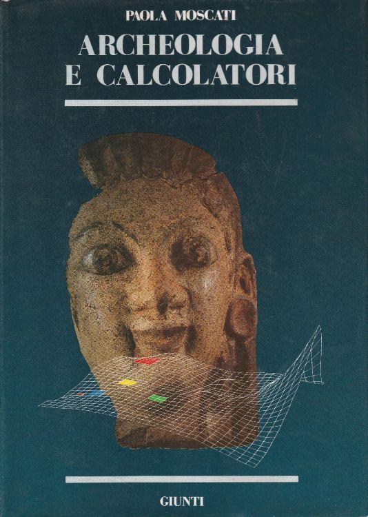 Archeologia e calcolatori - Paola Moscati - copertina