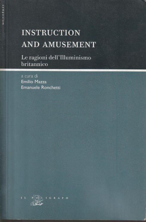 Instruction and amusement: le ragioni dell'illuminismo britannico : atti del Convegno internazionale di studi Instruction and amusement: le ragioni dell'illuminismo britannico, Milano, 23-25 settembre 2004 - copertina