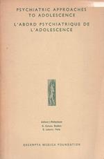 Psychiatric approaches to adolescence. L'abord psychiatrique de l'adolescence