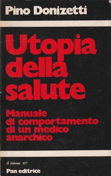 Utopia della salute. Manuale di comportamento di un medico anarchico - copertina