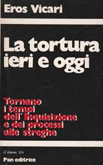 La tortura ieri e oggi. Tornano i tempi dell'inquisizione e dei processi alle streghe