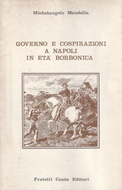 Governo e cospirazioni a Napoli in età borbonica - copertina