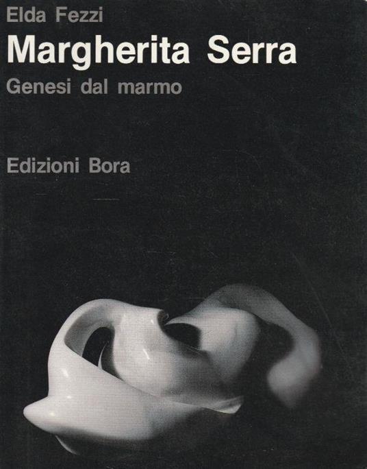 Margherita Serra : genesi dal marmo - Elda Fezzi - copertina
