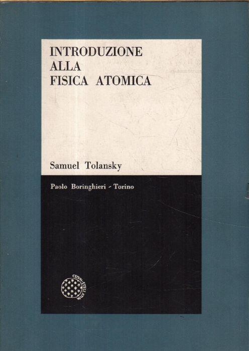 Introduzione alla fisica atomica - Samuel Tolansky - copertina