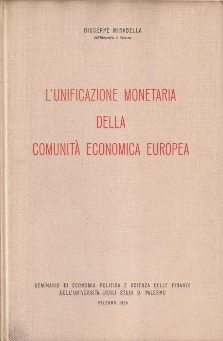 L' unificazione monetaria della Comunità Economica Europea. Seminario di Economia Politica e Scienza delle Finanze dell'Università degli Studi di Palermo - copertina