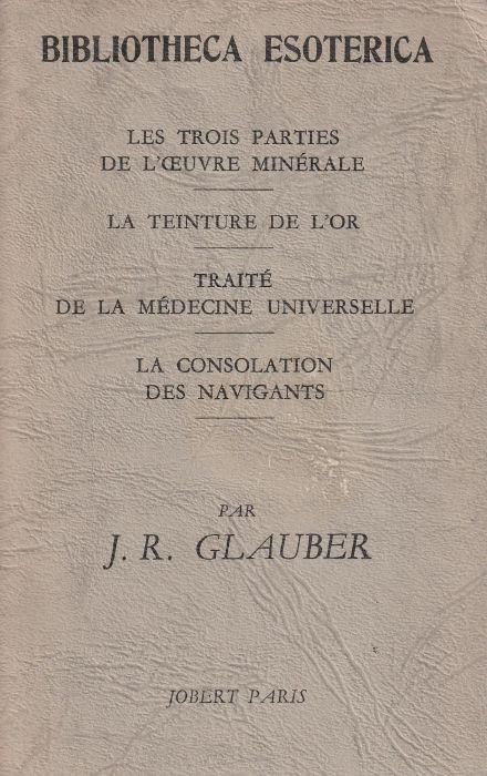 Les trois parties de l'oeuvre minérale. La teinture de l'or. Traité de la médicine universelle. La consolation des navigants - copertina