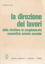 La direzione dei lavori delle strutture in conglomerato cementizio armato normale