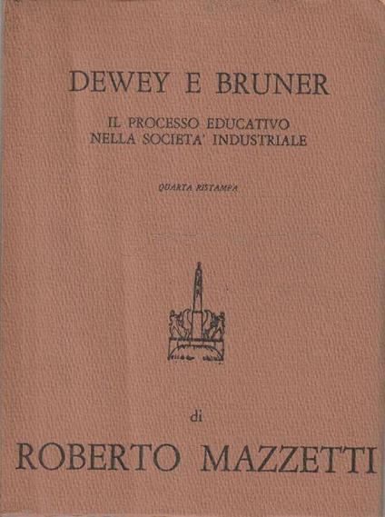 Dewey e Bruner: il processo educativo nella società industriale - Roberto Mazzetti - copertina