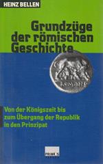 Grundzuge der romischen Geschichte. Von der Konigszeit bis zum Ubergang der Republik in den Prinzipat