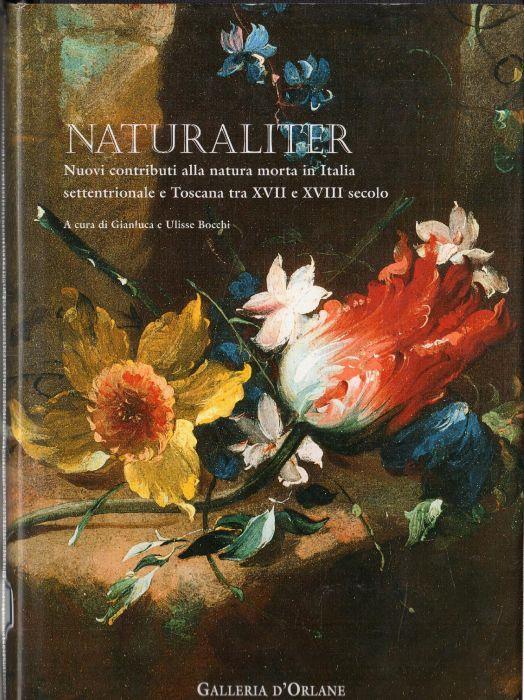 Autografato!Naturaliter. Nuovi contributi alla natura morta in Italia settentrionale e Toscana tra XVII e XVIII secolo - copertina