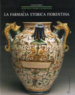 La farmacia storica fiorentina: I fornimenti in maiolica di Montelupo (secc. XV-XVIII)