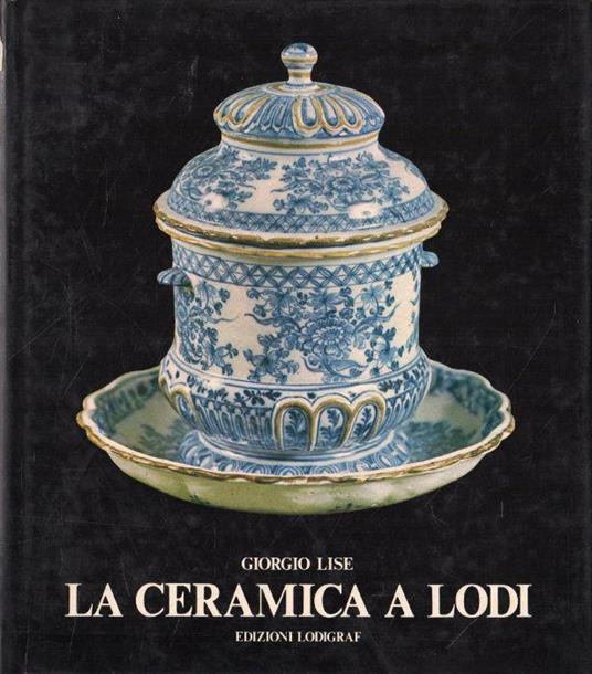 LA Ceramica A Lodi Di: G. Lise - copertina