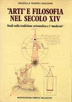 Arti e Filosofia del secolo XIV. Studi sulla tradizione aristotelica e i 