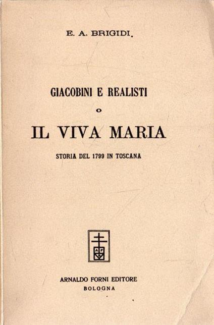 Giacobini e realisti o Il Viva Maria: Storia del 1799 in Toscana - copertina