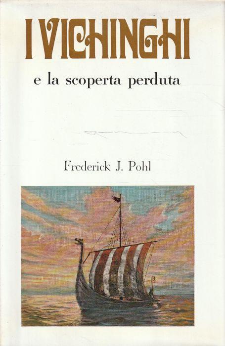 I Vichinghi e la scoperta perduta - Frederick J. Pohl - copertina