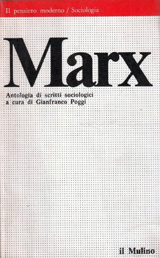 Marx. Antologia di scritti sociologici - Gianfranco Poggi - copertina